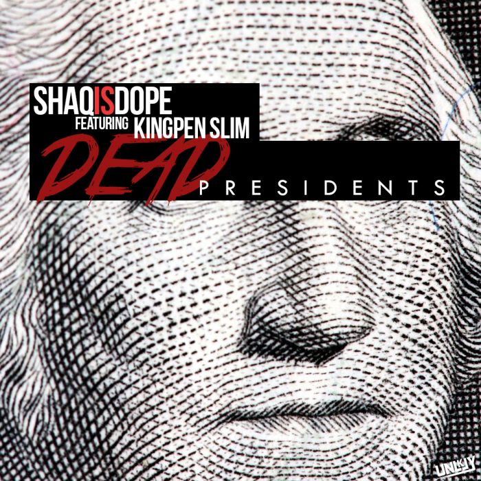 Deadpresidents-1 ShaqIsDope - Dead Presidents (Freestyle) Ft. KingPen Slim  