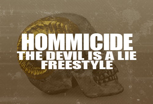 Hommicide – Devil is A Lie (Freestyle)