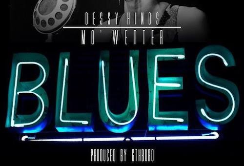 Dessy Hinds – Mo Wetter Blues (Audio) (Produced By 6thBoro)