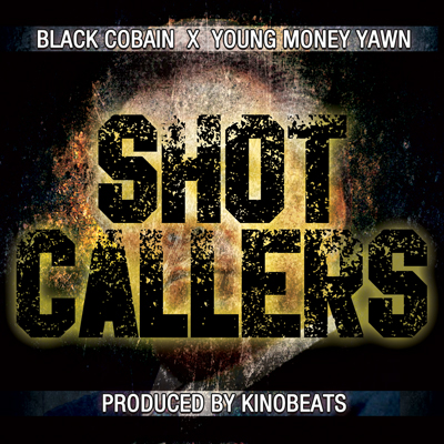 SHOT-CALLER-W Young Money Yawn & Black Cobain - Shot Callers (Prod. By KinoBeats)  