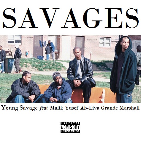 SavagesCoverArtwork-1 Young Savage - Savages Ft. Malik Yusef, Grande Marshall & Ab-Liva  