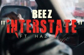 Beez – Interstate Ft. Haze (Video)