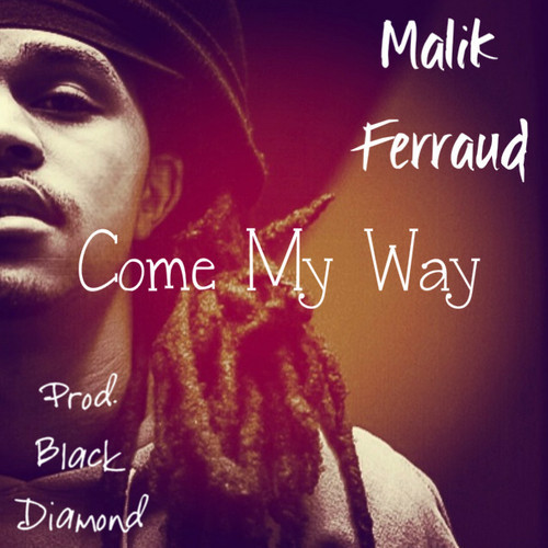 artworks-000065783772-a0xrld-t500x500 Malik Ferraud - Come My Way (Audio) (Produced By DJ Black Diamond)  