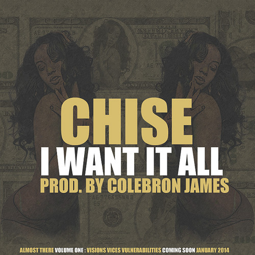 artworks-000067158534-whfjg8-t500x500 Chise - I Want It All / The Truth (Audio) (Prod. By Colebron James)  