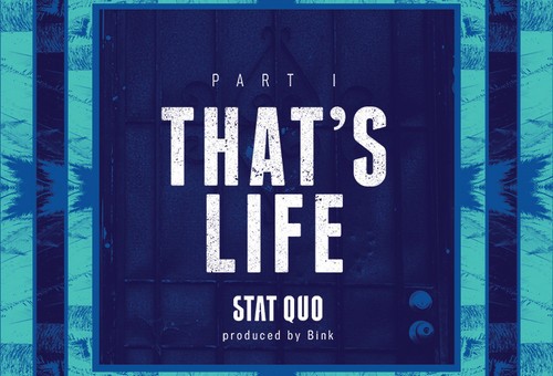 Stat Quo – That’s Life Part I (Prod. By Bink!)
