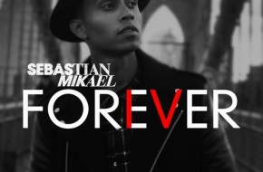 Sebastian Mikael – Forever (Prod by Lamb & Bigg D)
