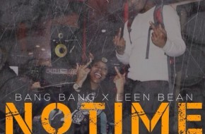 Bang Bang – No Time Ft. Leen Bean