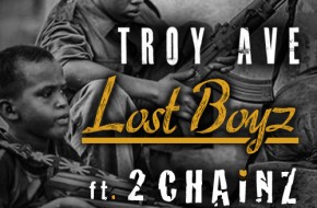 Troy Ave – Lost Boyz Ft. 2 Chainz