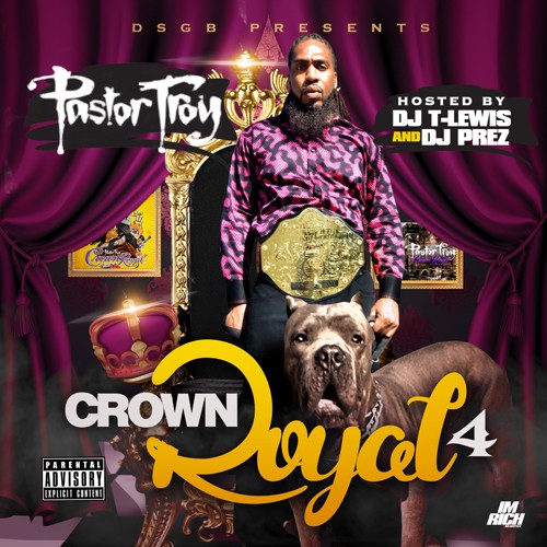 cr4-FINAL Pastor Troy - Crown Royal 4 (Mixtape)  