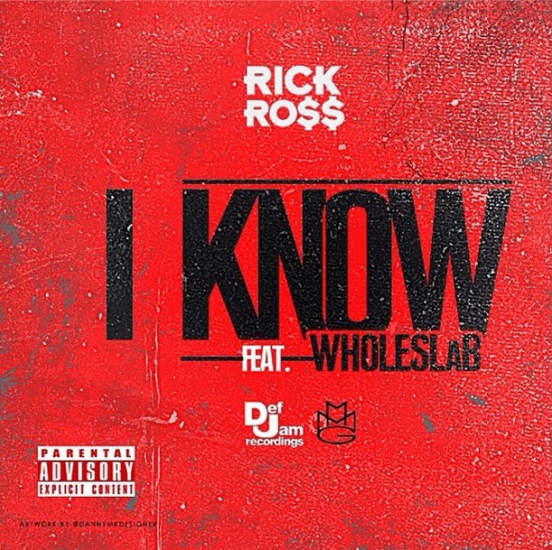 iknow-1 Rick Ross x Whole Slab - I Know (Freestyle)  