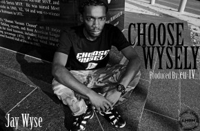 Jay Wyse – Choose Wysely (Audio) (Prod. By eu-IV)