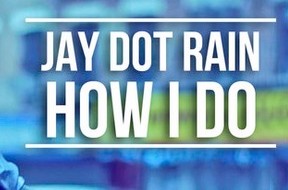 Jay Dot Rain – How I Do (Official Video) (Dir. by ORGNZD)