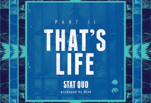 Stat Quo – That’s Life Pt. 2 (Prod. By Bink!)
