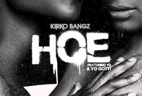 Kirko Bangz – Hoe feat. YG & Yo Gotti
