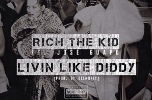 Rich The Kid x Jose Guapo – Livin Like Diddy