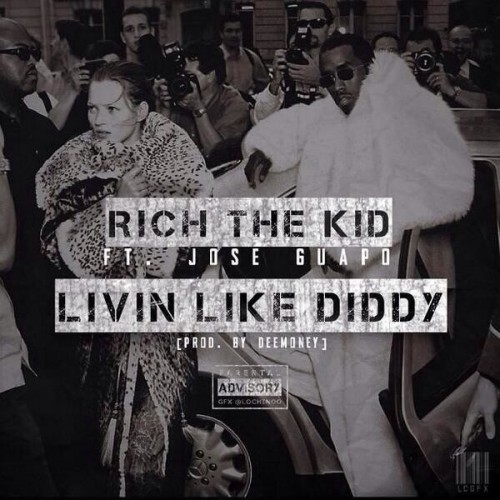 livin-like-diddy-600x600-500x500 Rich The Kid x Jose Guapo - Livin Like Diddy  
