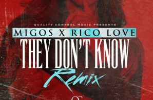 Migos & Rico Love – They Don’t Know (Remix)
