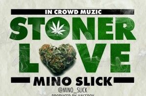 Mino Slick – Stoner Love (Prod. By Juicebox)