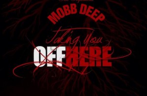 Mobb Deep – Taking You Off Here