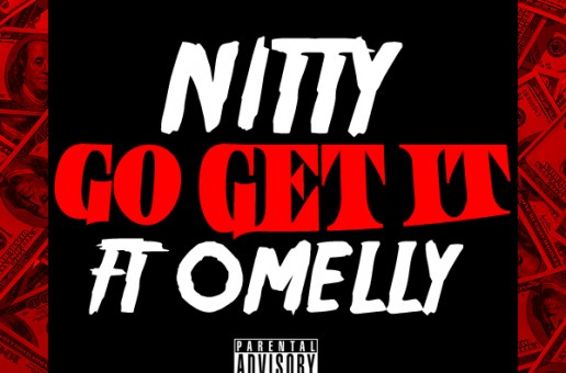 Nitty – Go Get It Ft. Omelly