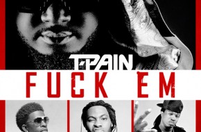 T-Pain – Fuck Em Ft. Rich Homie Quan, Waka Flocka & Young Cash