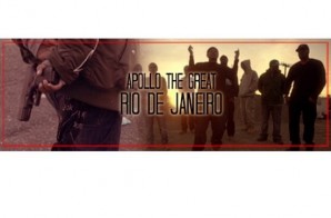 Apollo The Great – Rio De Janeiro (Official Video) (Dir. by Sil Beyah)