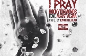 Rocky Diamonds – I Pray Ft. August Alsina