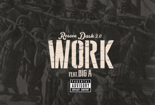 Roscoe Dash x Big A – Work (Audio)