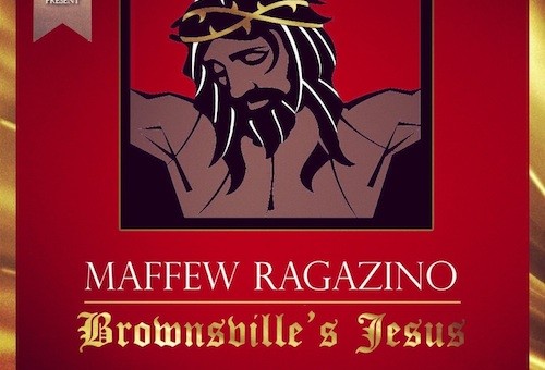 Maffew Ragazino – Brownsville’s Jesus (Mixtape)