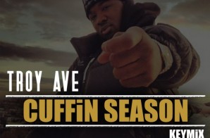 Troy Ave – Cuffin Season Freestyle