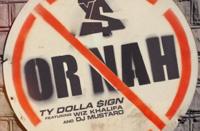 Ty Dolla $ign – Or Nah Ft Wiz Khalifa (Prod. by DJ Mustard)