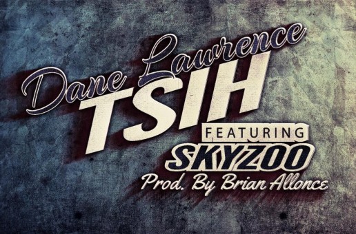 Dane Lawrence – TSIH Ft. Skyzoo