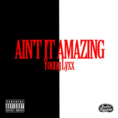 unnamed13-500x500 Young Lyxx - Ain't It Amazing (We Made It Freestyle)  