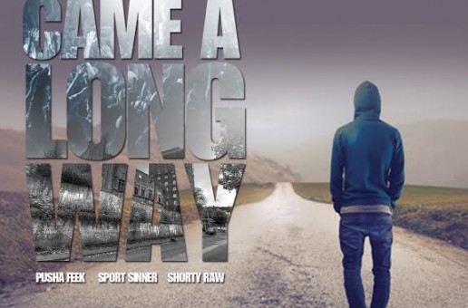 ICH (Pusha Feek, Sport Sinner & Shorty Raw) – Came A Long Way