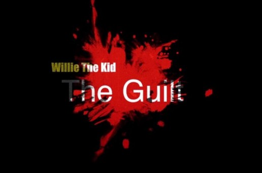 Willie The Kid – The Guilt (Official Video) (Dir. by Joe Moon & Tekh Togo)