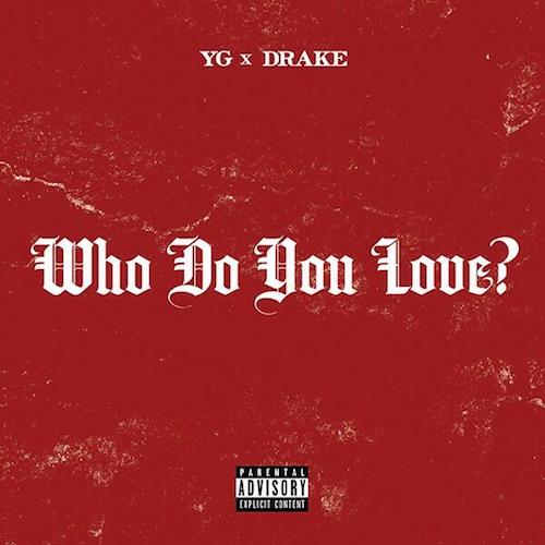 yg-who-do-you-love-ft-drake-prod-by-dj-mustard-HHS1987-2014 YG - Who Do You Love Ft. Drake (Prod by DJ Mustard)  