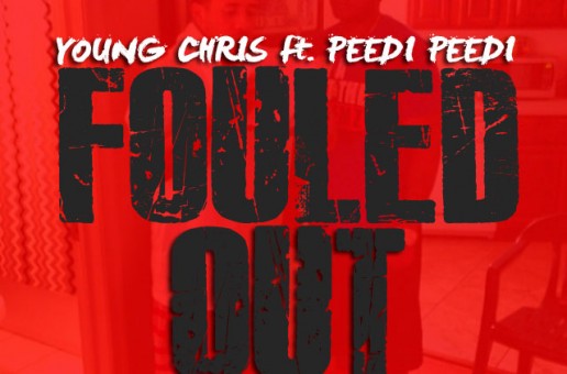 Young Chris – Fouled Out Ft. Peedi Crakk (Prod by Conway Beatz)