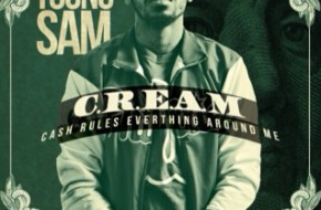 Young Sam – Cream (Cash Rules Everything Around Me)