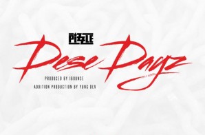Pizzle – Dese Dayz (Prod. by 1Bounce & Yung Dev)