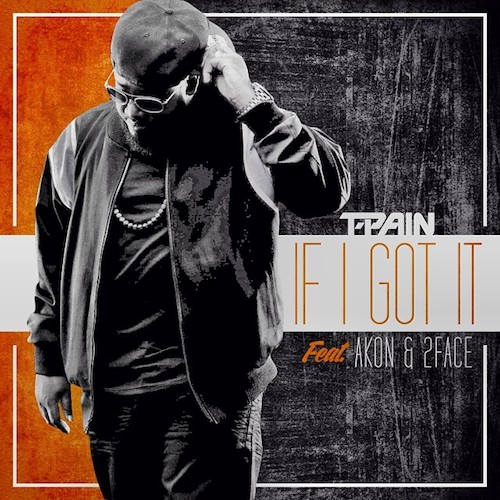 9dsr4YX T-Pain – If I Got It ft. Akon & 2Face  