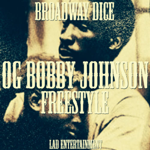 Broadway_Dice_OG_Bobby_Johnson Broadway Dice - OG Bobby Johnson Freestyle  