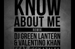 DJ Green Lantern & Valentino Khan – Know About Me (Remix) Ft. Iggy Azalea