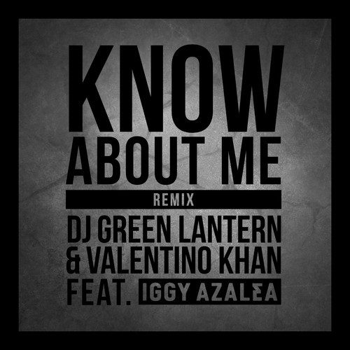 DJ_Green_Lantern_Valentino_Khan_Know_About_Me DJ Green Lantern & Valentino Khan - Know About Me (Remix) Ft. Iggy Azalea 
