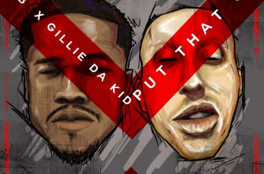 Gab – Put That On (Remix) feat. Gillie Da Kid