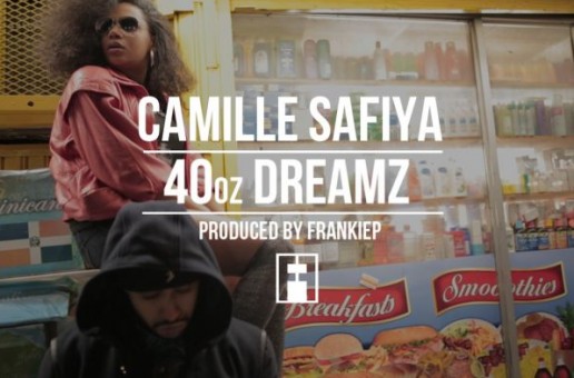 Camille Safiya – 40 oz Dreams (Video)
