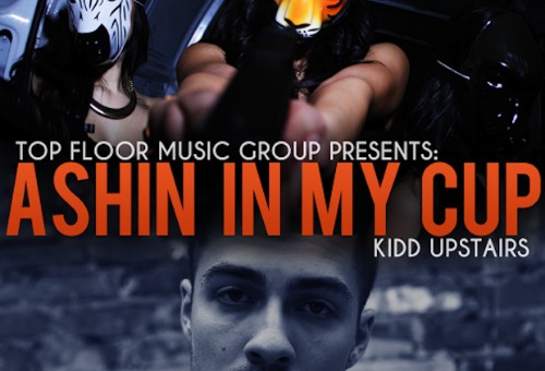 Kidd Upstairs – Ashin In My Cup
