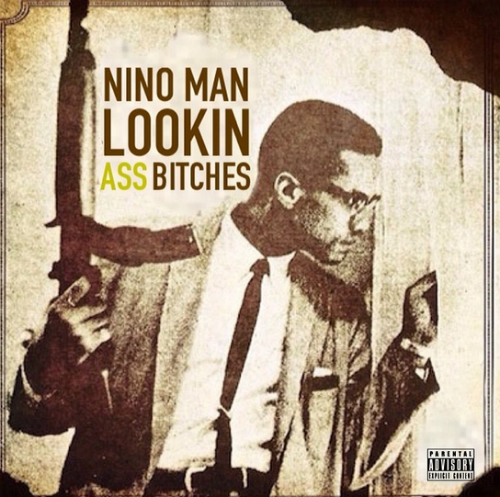 Nino_Man_Lookin_Ass_Bitches Nino Man - Lookin Ass Bitches  