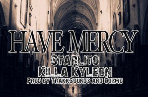 Starlito & Killa Kyleon – Have Mercy