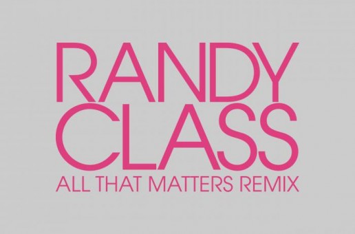 Randy Class – All That Matters (Remix)