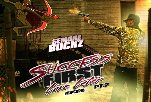 Semore Buckz – Success First Love Later Pt.II: R.I.P Cupid (Mixtape)